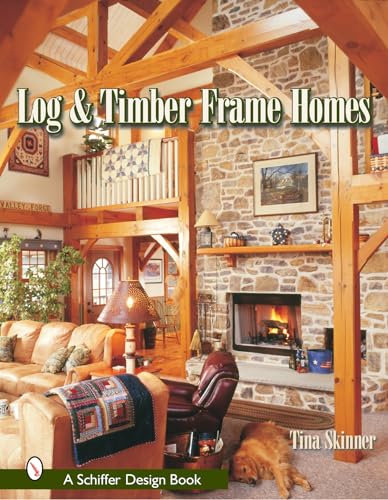 Beispielbild fr Log & Timber Frame Homes (Schiffer Design Books) zum Verkauf von SecondSale