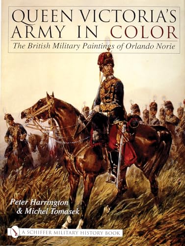 Queen Victoriaâ€™s Army in Color: The British Military Paintings of Orlando Norie (9780764317767) by Harrington, Peter