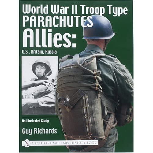 Stock image for World War II Troop Type Parachutes: Allies: U.S., Britain, Russia - An Illustrated Study (Schiffer Book for Collectors) for sale by Goodwill of Colorado