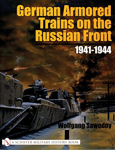 German Armored Trains on the Russian Front 1941-1944.