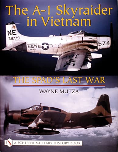 A-1 Skyraider in Vietnam: The Spad's Last War.