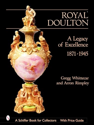 9780764317972: Royal Doulton: A Legacy of Excellence 1871-1945 (A Schiffer Book for Collectors)