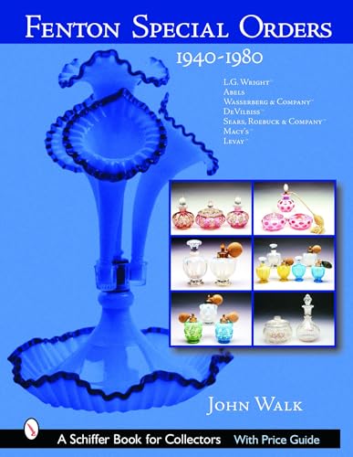 Beispielbild fr Fenton Special Orders: 1940-1980. L.G. Wright(tm); Abels, Wasserberg & Company(tm); Devilbiss(tm); Sears, Roebuck & Company(tm); Macy's(tm); And Levay(tm) (Schiffer Book for Collectors) zum Verkauf von Half Price Books Inc.