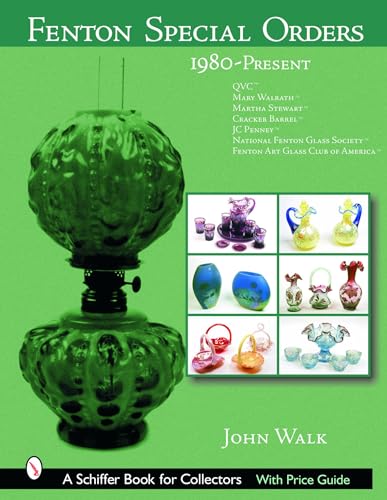 9780764318139: Fenton Special Orders: 1980-Present. QVC™; Mary Walrath™; Martha Stewart™; Cracker Barrel™; JC Penney™; National Fenton Glass Society ™; and Fenton ... of America™ (Schiffer Book for Collectors)