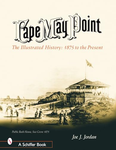 Imagen de archivo de Cape May Point: The Illustrated History from 1875 to the Present (Schiffer Books) a la venta por New Legacy Books