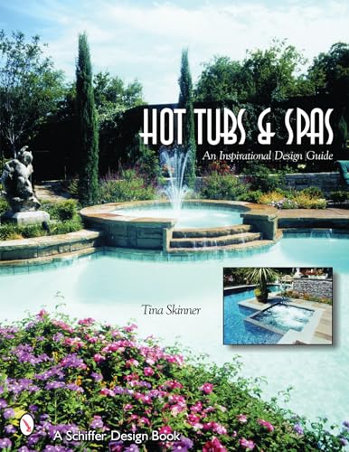 Stock image for Hot Tubs & Spas: An Inspirational Design Guide (Schiffer Design Books) for sale by Jenson Books Inc