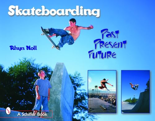 Skateboarding: Past--Present--Future (9780764318450) by Noll, Rhyn