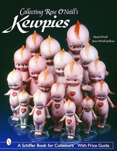 Collecting Rose O'Neill's Kewpies (Schiffer Book for Collectors) (9780764318559) by O'Neill, David
