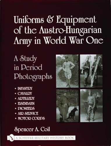 Beispielbild fr Uniforms & Equipment of the Austro-Hungarian Army in World War One: A Study in Period Photographs zum Verkauf von Old Army Books