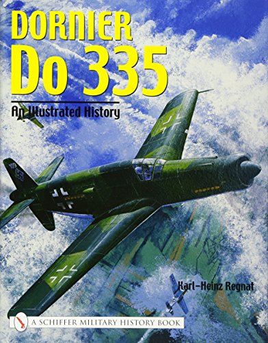 9780764318726: Dornier Do 335: An Illustrated History (Schiffer Military History S)