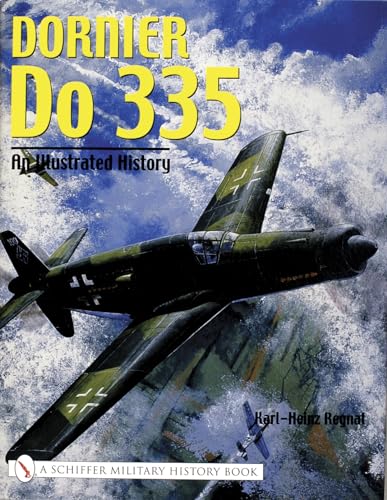 9780764318726: Dornier Do 335: An Illustrated History (Schiffer Military History S)