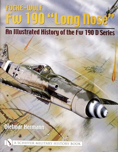 9780764318764: Focke-Wulf Fw 190 “Long Nose”: An Illustrated History of the Fw 190 D Series