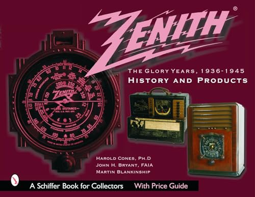 9780764318825: Zenith Radio, The Glory Years, 1936-1945: History and Products: History and Products (A Schiffer Book for Collectors)