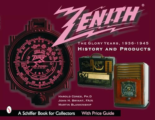 9780764318825: Zenith Radio, The Glory Years, 1936-1945: History and Products (A Schiffer Book for Collectors)
