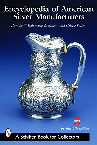 Stock image for Encyclopedia of American Silver Manufacturers (Schiffer Book for Collectors) for sale by Goodwill of Colorado