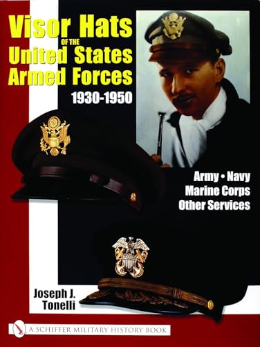 9780764318900: Visor Hats of the United States Armed Forces 1930-1950: Army - Navy - Marine Corps - Other Services