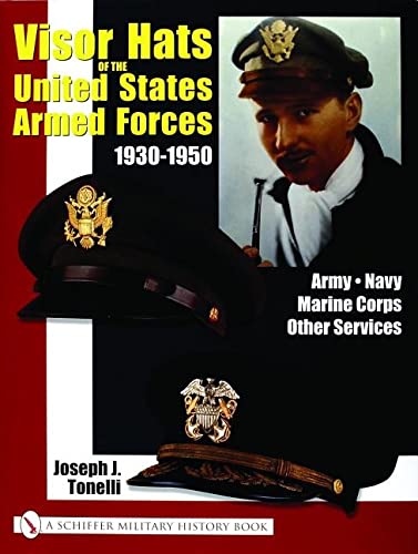 9780764318900: Visor Hats of the United States Aarmed Forces 1930-1950: Army . Navy . Marine Corps . Other Services