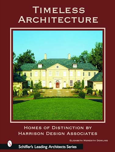 Stock image for Timeless Architecture: Homes of Distinction by Harrison Design Associates (Schiffer's Leading Architects Series) for sale by SecondSale