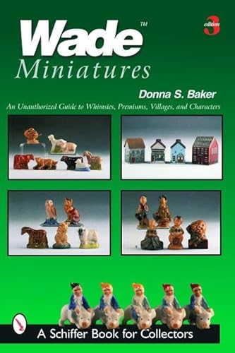 9780764319099: Wade Miniatures: An Unauthorized Guide to Whimsies, Premiums, Villages, And Characters