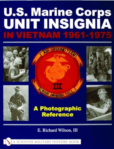 Stock image for U.S. Marine Corps Unit Insignia in Vietnam 1961-1975: A Photographic Reference (Schiffer Military History Book) for sale by Bearly Read Books