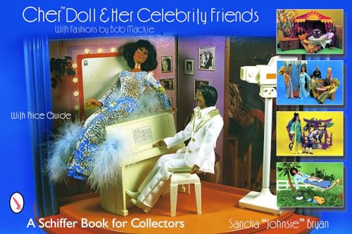 Cher Doll & Her Celebrity Friends: With Fashions by Bob MacKie (Schiffer Book for Collectors)