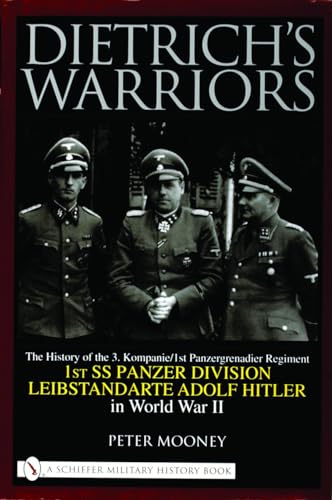 9780764319846: Dietrich's Warriors: The History of the 3. Kompanie 1st Panzergrenadier Regiment 1st SS Panzer Division Leibstandarte Adolf Hitler in World War II