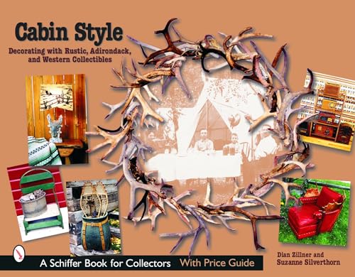 Beispielbild fr Cabin Style: Decorating with Rustic, Adirondack, and Western Collectibles (Schiffer Book for Collectors) zum Verkauf von Books From California