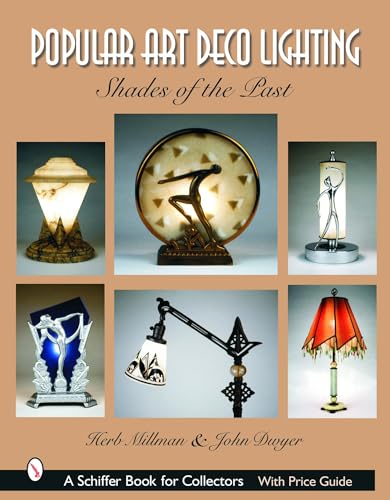 Popular Art Deco Lighting: Shades of the Past (Schiffer Book for Collectors) (9780764320439) by Millman, Herb; Dwyer, John