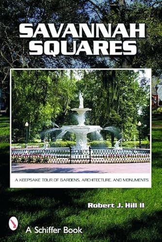 Beispielbild fr Savannah Squares: A Keepsake Tour of Gardens, Architecture, And Monuments (Schiffer Book) zum Verkauf von Wonder Book