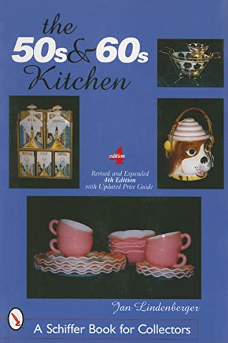 Imagen de archivo de The 50s & 60s Kitchen: A Collector's Handbook and Price Guide (Schiffer Book for Collectors) a la venta por SecondSale