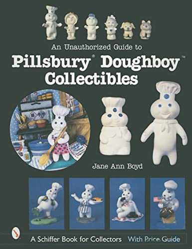 Stock image for UNAUTHORIZED GUIDE TO PILLSBURY DOUGHBOY Schiffer Book for Collectors with Price Guide for sale by PBShop.store UK