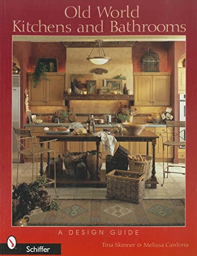 9780764320781: Old World Kitchens and Bathrooms: A Design Guide