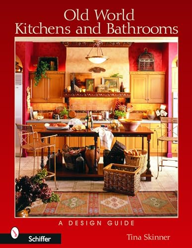 Old World Kitchens and Bathrooms: A Design and Guide