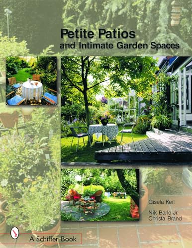 9780764320828: Petite Patios & Intimate Outdoor Spaces