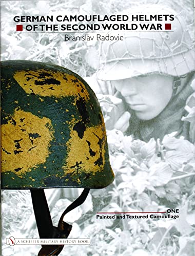German Camouflaged Helmets of the Second World War: Volume One: Painted and Textured Camouflage