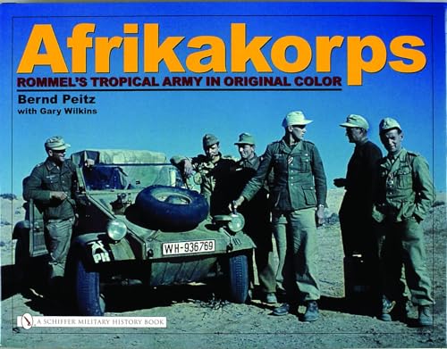 Stock image for Afrikakorps: Rommel's Tropical Army In Original Color for sale by Revaluation Books