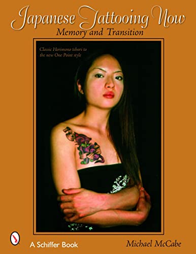 9780764321429: Japanese Tattooing Now!: Memory And Transition, Classic Horimono To The New One Point Style