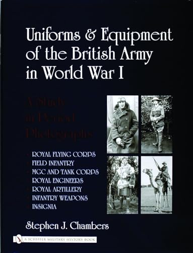 Uniforms & Equipment Of The British Army In World War I: A Study In Period Photographs