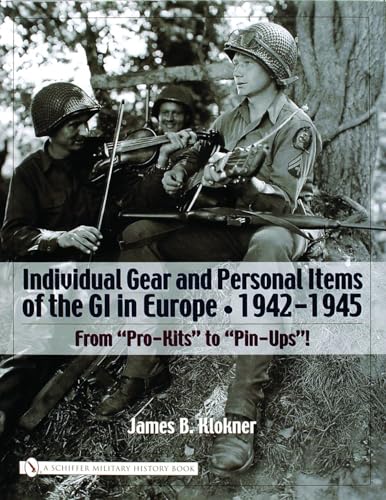 

Individual Gear And Personal Items Of The Gi In Europe, 1942-1945 (Schiffer Military History Book) [Hardcover ]