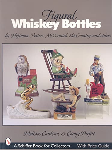 9780764321696: Figural Whiskey Bottles: by Hoffman, Lionstone, McCormick, Ski Country, and others (Schiffer Book for Collectors)