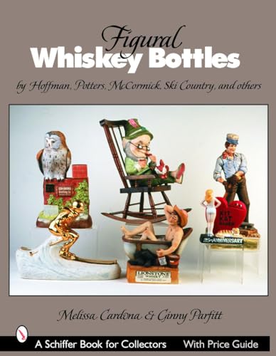 9780764321696: Figural Whiskey Bottles: By Hoffman, Lionstone, Mccormick, Ski Country, And Others