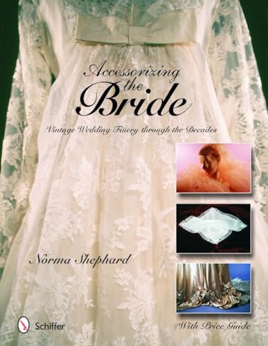 Imagen de archivo de Accessorizing The Bride: Vintage Wedding Finery Through The Decades a la venta por Irish Booksellers