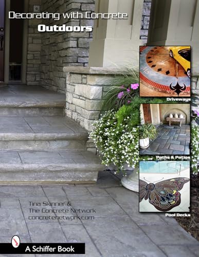 Stock image for Decorating with Concrete Outdoors: Driveways, Paths & Patios, Pool Decks & More (Schiffer Book) for sale by HPB-Ruby