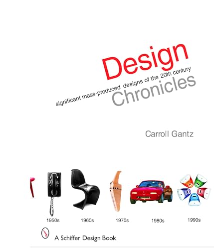 9780764322235: Design Chronicles: Significant Mass-Produced Designs of the 20th Century (Schiffer Design Books)