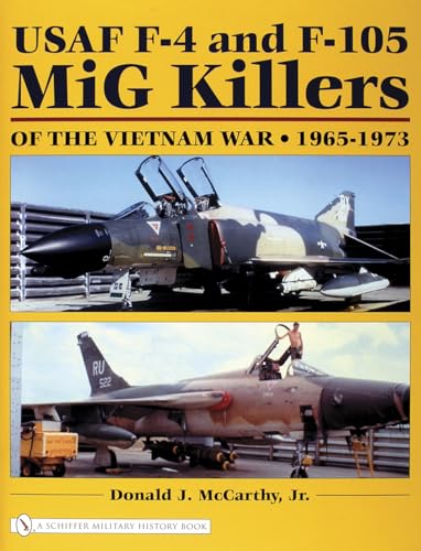 Stock image for USAF F-4 and F-105 MiG Killers of the Vietnam War, 1965-1973 (Schiffer Military History Book) for sale by Friends of  Pima County Public Library