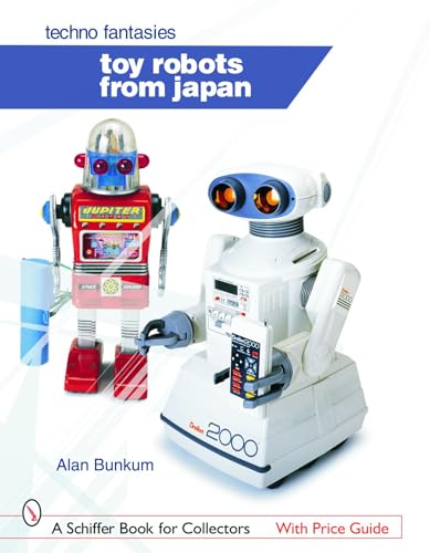 Stock image for Toy Robots from Japan: Techno Fantasies (Schiffer Book for Collectors) for sale by Books From California