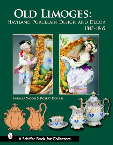 9780764323119: Old Limoges: Haviland Porcelain Design And Decor, 1845-1865