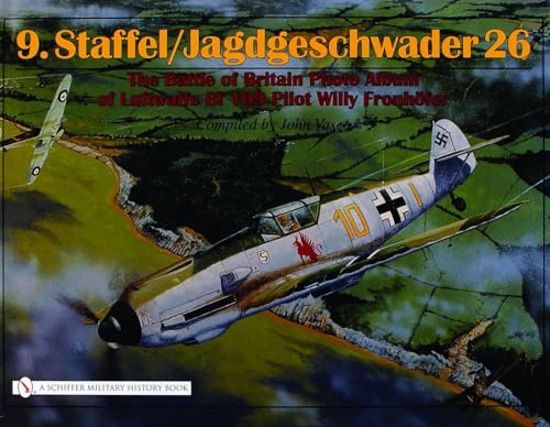 Stock image for 9.staffel/jagdgeschwader 26: The Battle of Britain Photo Album of Luftwaffe Bf 109 Pilot Willy Fronhfer for sale by Revaluation Books