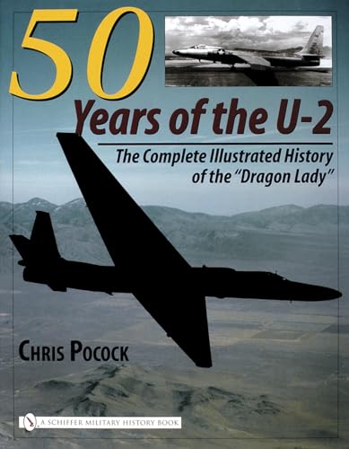 9780764323461: 5o Years of the U-2: The Complete Illustrated History of the Dragon Lady: The Complete Illustrated History of Lockheed's Legendary 'Dragon Lady'