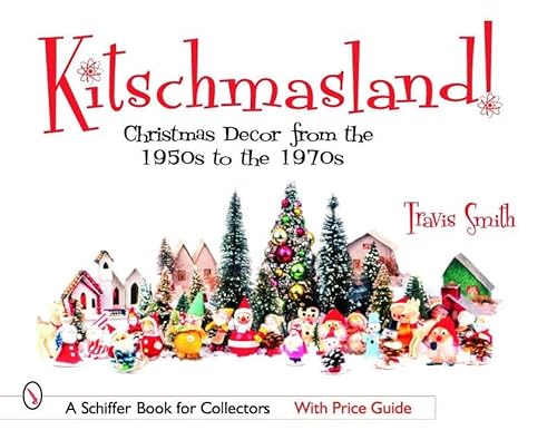 Kitschmasland!: Christmas Decor from the 1950s through the 1970s ...
